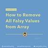 How to Remove All Falsy Values from an Array in JavaScipt