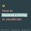 How to Reverse a String in JavaScipt